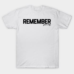 Remember Your Why T-Shirt